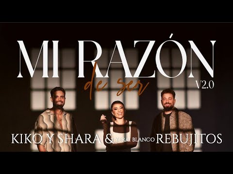 Kiko & Shara, Rebujitos - Mi razón de ser V2.0 (Videoclip Oficial)