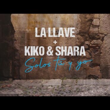 La Llave X Kiko y Shara - Solos tu y yo (Videoclip Oficial)
