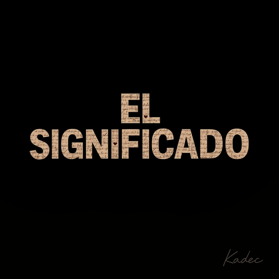 El Significado        
        
                                                            Kadec Santa Anna, Prod. Illana                    
        
            
                
                    
                                                                                    KRAKEN DISTRIBUCION MUSICAL