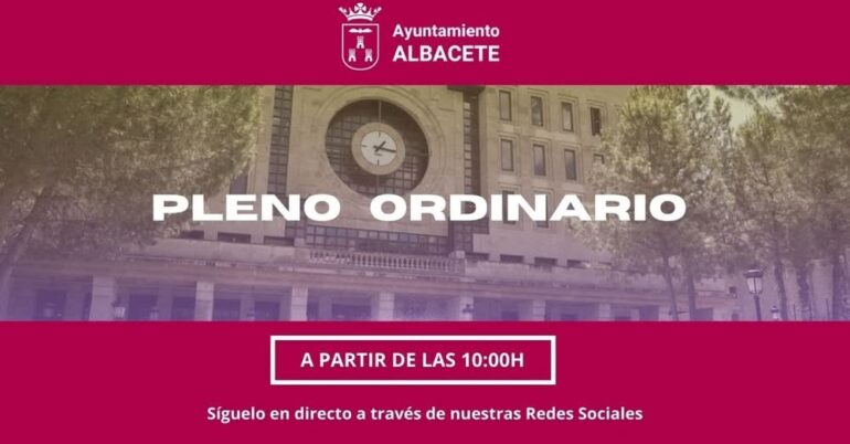 Pleno Ordinario del Ayuntamiento de Albacete del 28 de agosto de 2025. 

 10:00...
