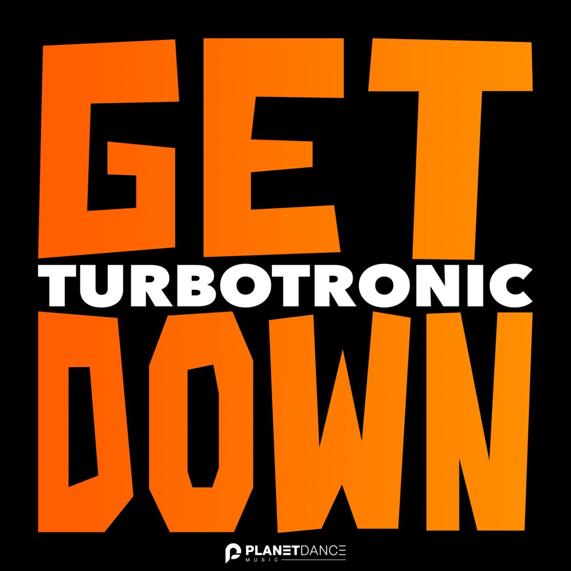 Get Down        
        
                                                            Turbotronic                    
        
            
                
                    
                                                                                    PLANETA MIX RECORDS