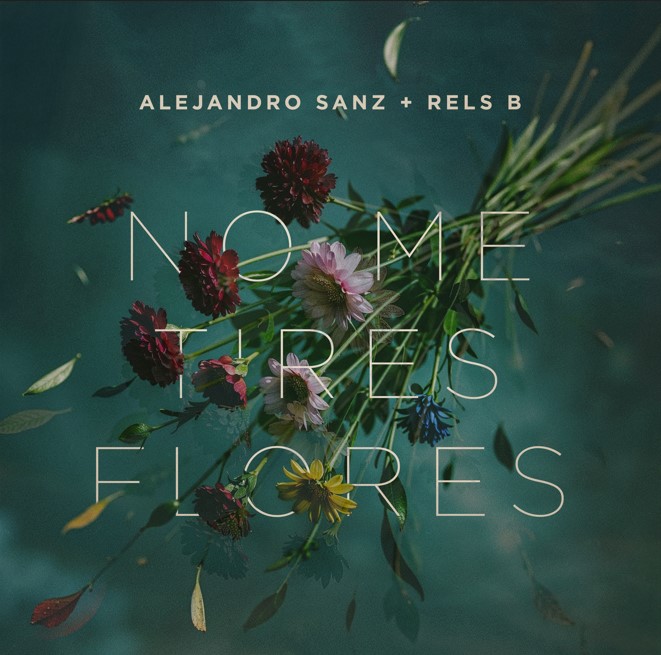 No me tires flores        
        
                                                                                                Alejandro Sanz, Rels B                    
        
            
                
                    
                                                                                    SONY MUSIC