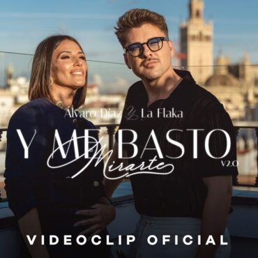 Álvaro Díaz y La Flaka - Y me bastó mirarte V2.0 (Videoclip Oficial)