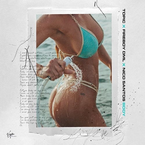 Body        
        
                                                            Topic, Fireboy DML, Nico Santos                    
        
            
                
                    
                                                                                    UNIVERSAL MUSIC SPAIN, SL.