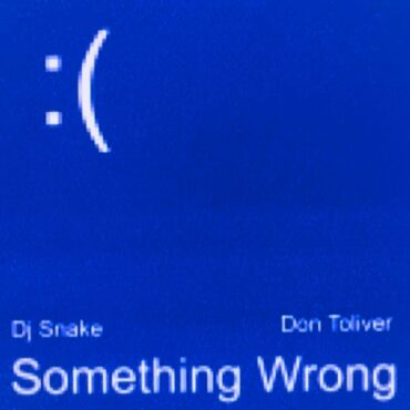 Something Wrong        
        
                                                                                                DJ Snake, Don Toliver                    
        
            
                
                    
                                                                                    UNIVERSAL MUSIC SPAIN, SL.