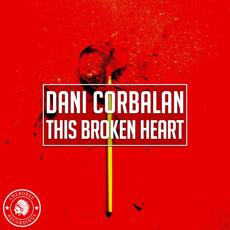 This Broken Heart        
        
                                                            Dani Corbalan                    
        
            
                
                    
                                                                                    PLANETA MIX RECORDS