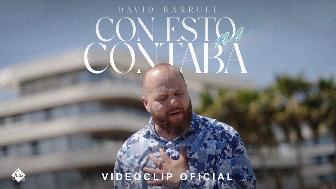 David Barrull - Con esto no contaba (Videoclip Oficial)
