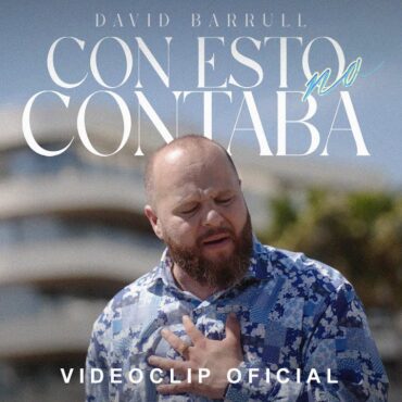 David Barrull - Con esto no contaba (Videoclip Oficial)