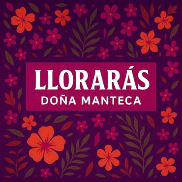 Llorarás        
        
                                                                                                Doña Manteca                    
        
            
                
                    
                                                                                    SATÉLITE K