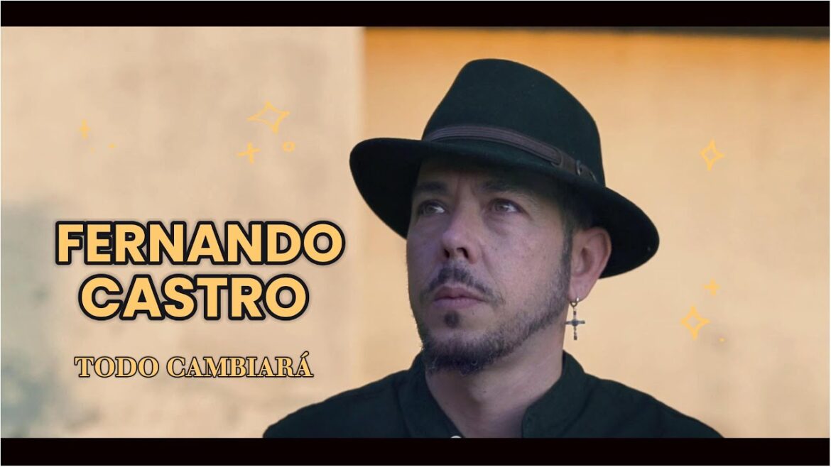 FERNANDO CASTRO - Todo cambiará - [videoclip oficial]