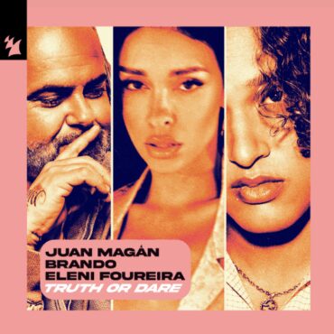 Truth or Dare        
        
                                                                                                Juan Magán & Brando & Eleni Foureira                    
        
            
                
                    
                                                                                    BMG RIGHTS