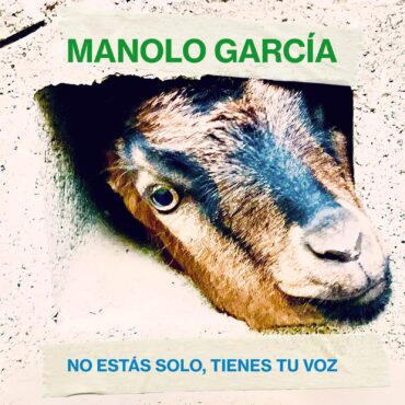 No estas solo, tienes tu voz        
        
                                                                                                Manolo Garcia                    
        
            
                
                    
                                                                                    SONY MUSIC