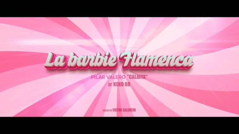 Pilar Valero "Calaíta" - La barbie flamenca (Oficial Vídeo) ft. Keko RB