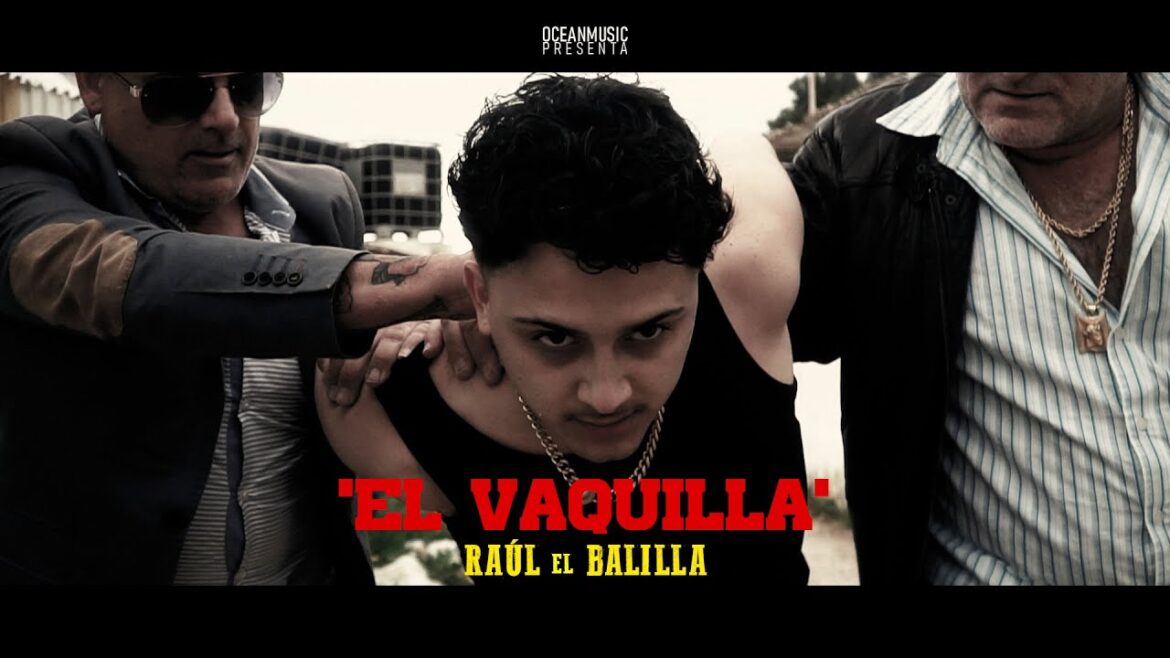Raúl El Balilla - El Vaquilla ( Videoclip Oficial)