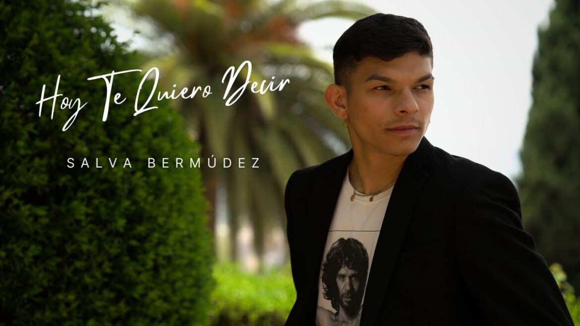 Salva Bermúdez - Hoy Te Quiero Decir (Video Oficial)