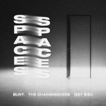 Spaces        
        
                                                            BUNT., The Chainsmokers & Izzy Bizu                    
        
            
                
                    
                                                                                    SONY MUSIC