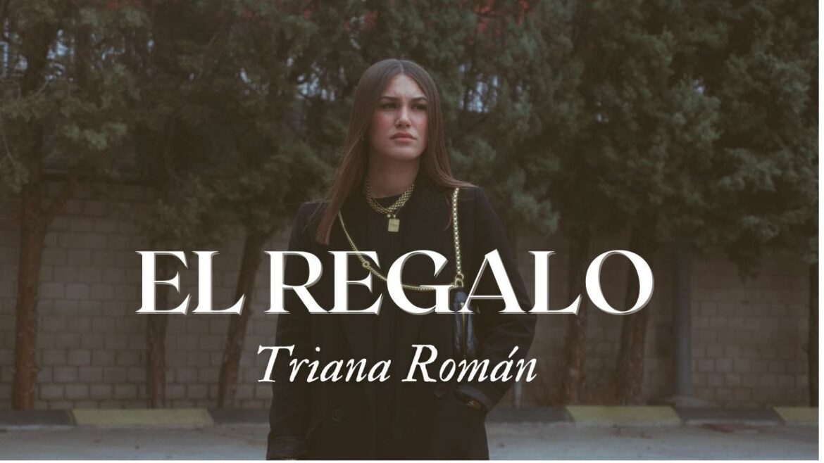 Triana Román - El Regalo (Video Oficial)
