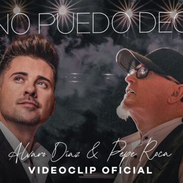 Álvaro Díaz y Pepe Roca - Y no puedo decir (Videoclip Oficial)