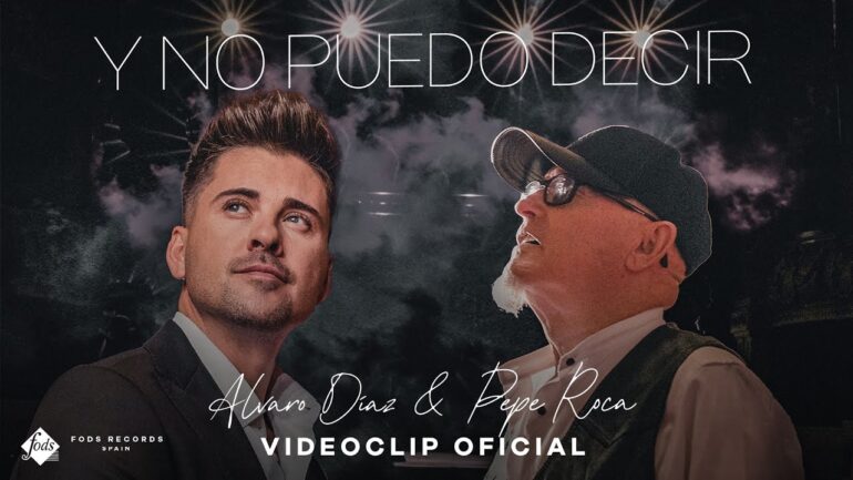 Álvaro Díaz y Pepe Roca - Y no puedo decir (Videoclip Oficial)