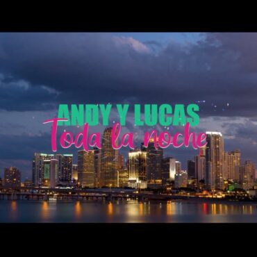 Andy & Lucas - Toda la Noche