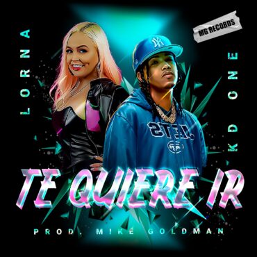 Te quiere ir        
        
                                                            Lorna X KD One X Mike Goldman                    
        
            
                
                    
                                                                                    MG RECORDS