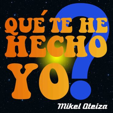 Que te he hecho yo        
        
                                                                                                Mikel Oteiza                    
        
            
                
                    
                                                                                    KRONBORG PRODUCCIONES