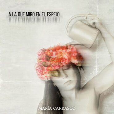 A la Que Miro en el Espejo        
        
                                                            MARIA CARRASCO                    
        
            
                
                    
                                                                                    SATÉLITE K