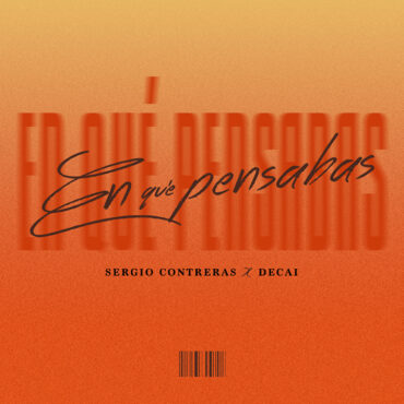 En qué pensabas        
        
                                                                                                Sergio Contreras y Decai                    
        
            
                
                    
                                                                                    FONOGRAFICA DEL SUR