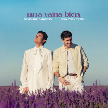 Una Vaina Bien        
        
                                                                                                Silvestre Dangond & Sebastian Yatra                    
        
            
                
                    
                                                                                    SONY MUSIC