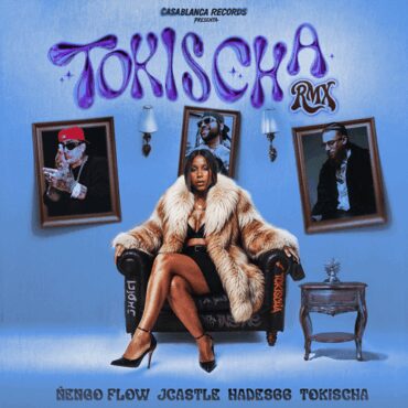 TOKISCHA RMX        
        
                                                                                                J Castle, Hades66, Ñengo Flow, Tokischa                    
        
            
                
                    
                                                                                    WARNER MUSIC GROUP