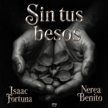 Sin Tus Besos        
        
                                                            Isaac Fortuna y Nerea Benito                    
        
            
                
                    
                                                                                    KRAKEN DISTRIBUCION MUSICAL