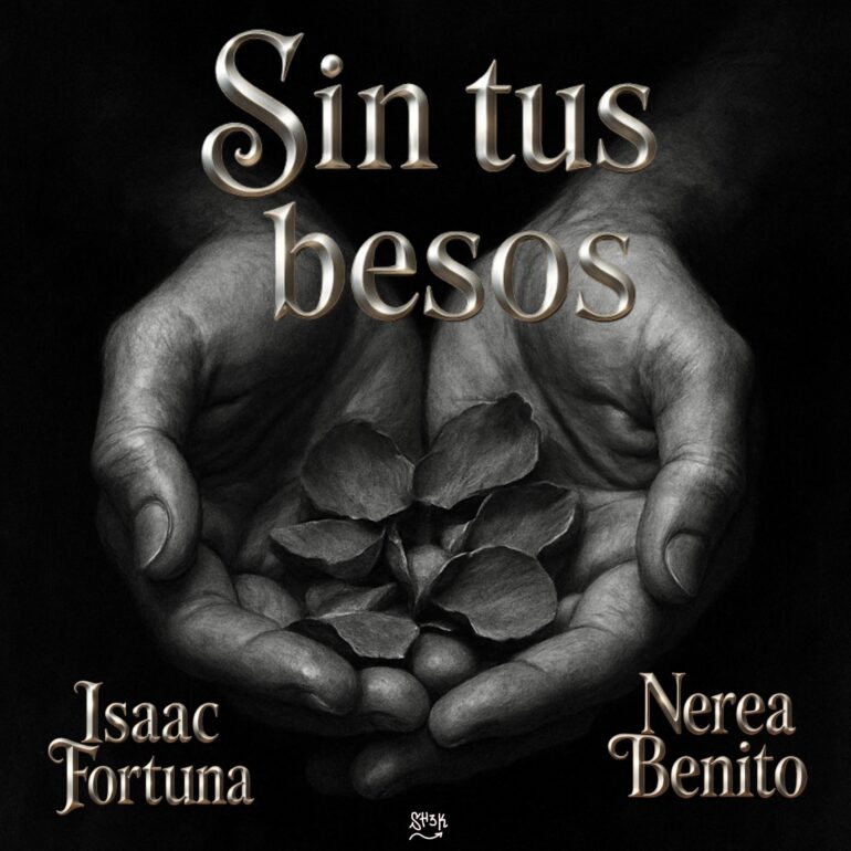 Sin Tus Besos        
        
                                                            Isaac Fortuna y Nerea Benito                    
        
            
                
                    
                                                                                    KRAKEN DISTRIBUCION MUSICAL