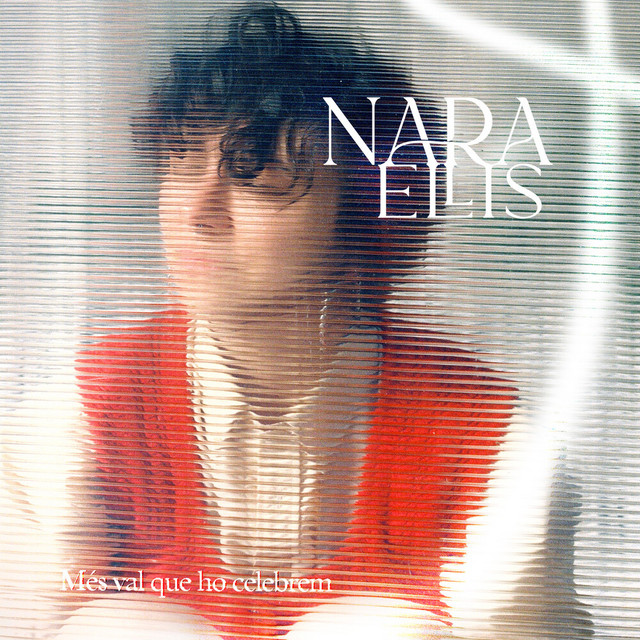 Més val que ho celebrem        
        
                                                            Nara Ellis                    
        
            
                
                    
                                                                                    MUSICA GLOBAL DISCOGRAFICA, S.L.
