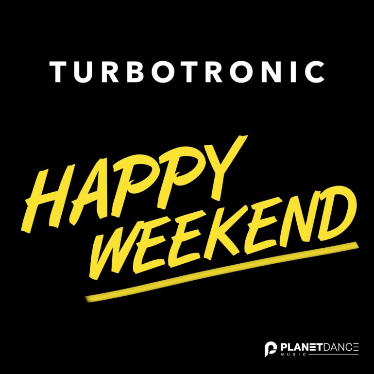 Happy Weekend        
        
                                                            Turbotronic                    
        
            
                
                    
                                                                                    PLANETA MIX RECORDS